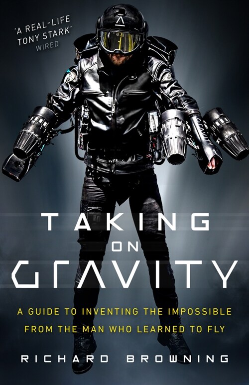 Taking on Gravity : A Guide to Inventing the Impossible from the Man Who Learned to Fly (Hardcover)