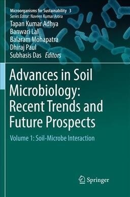 Advances in Soil Microbiology: Recent Trends and Future Prospects: Volume 1: Soil-Microbe Interaction (Paperback, Softcover Repri)