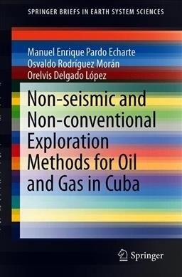 Non-Seismic and Non-Conventional Exploration Methods for Oil and Gas in Cuba (Paperback, 2019)