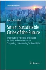 Smart Sustainable Cities of the Future: The Untapped Potential of Big Data Analytics and Context-Aware Computing for Advancing Sustainability (Paperback, Softcover Repri)