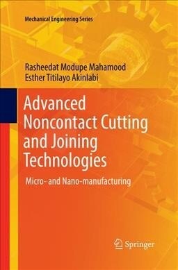 Advanced Noncontact Cutting and Joining Technologies: Micro- And Nano-Manufacturing (Paperback, Softcover Repri)