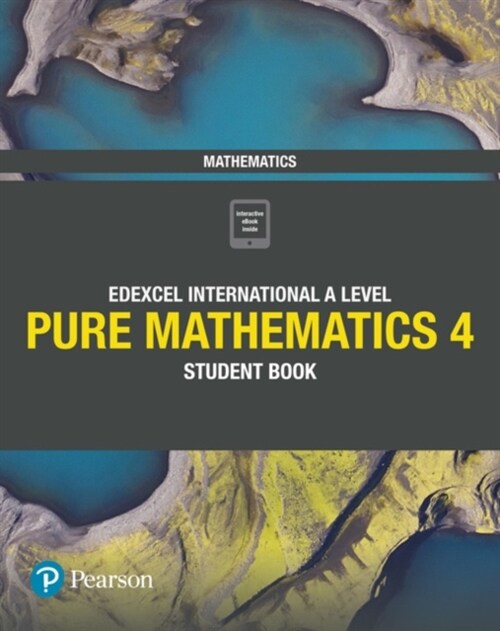 Pearson Edexcel International A Level Mathematics Pure 4 Mathematics Student Book (Multiple-component retail product)