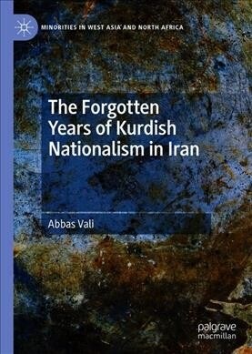 The Forgotten Years of Kurdish Nationalism in Iran (Hardcover, 2020)