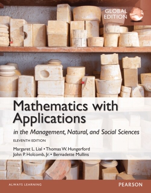 Mathematics with Applications In the Management, Natural and Social Sciences, Global Edition + MyLab Mathematics with Pearson eText (Package) (Multiple-component retail product, 11 ed)