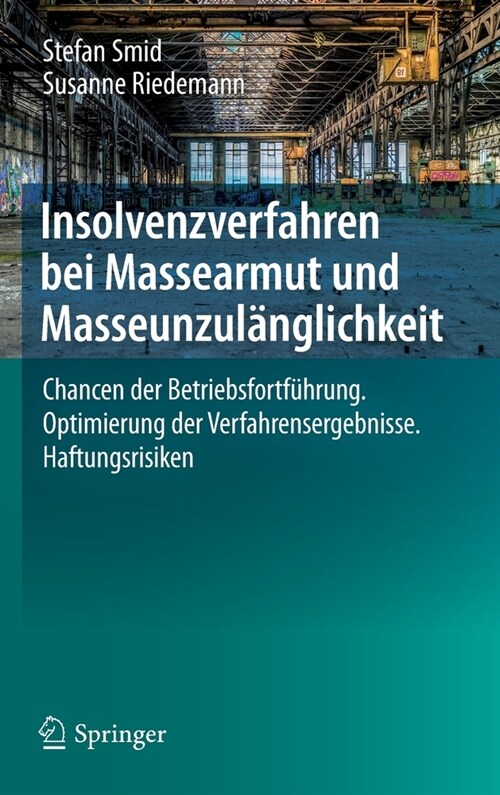 Insolvenzverfahren Bei Massearmut Und Masseunzul?glichkeit: Chancen Der Betriebsfortf?rung. Optimierung Der Verfahrensergebnisse. Haftungsrisiken (Hardcover, 1. Aufl. 2019)