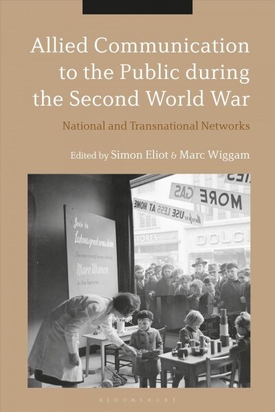 Allied Communication to the Public during the Second World War : National and Transnational Networks (Hardcover)