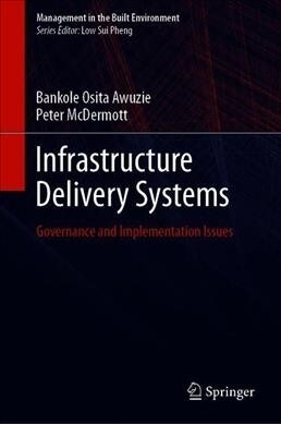 Infrastructure Delivery Systems: Governance and Implementation Issues (Hardcover, 2019)