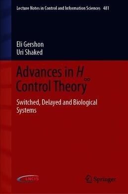 Advances in H∞ Control Theory: Switched, Delayed, and Biological Systems (Hardcover, 2019)