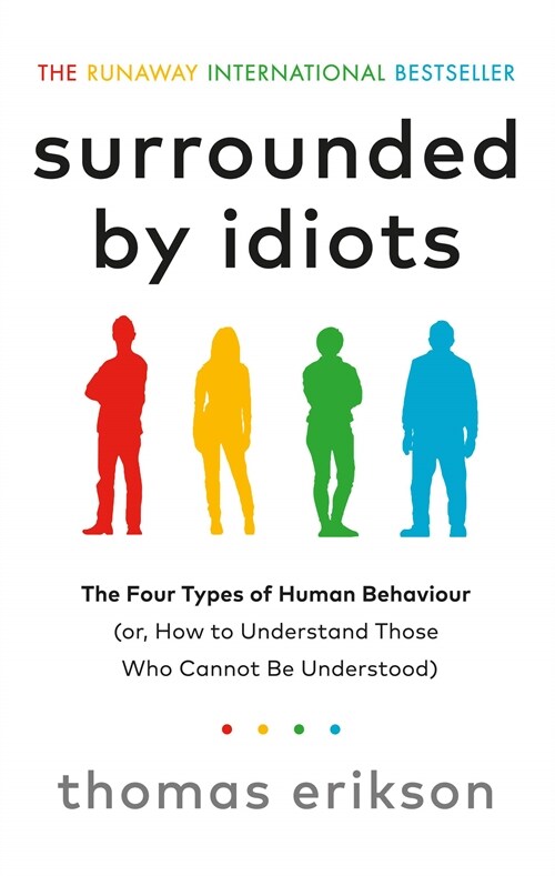Surrounded by Idiots : The Four Types of Human Behaviour (or, How to Understand Those Who Cannot Be Understood) (Paperback)