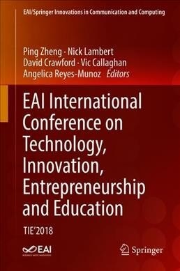 Eai International Conference on Technology, Innovation, Entrepreneurship and Education: Tie2018 (Hardcover, 2020)