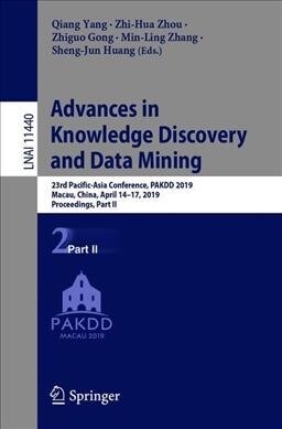 Advances in Knowledge Discovery and Data Mining: 23rd Pacific-Asia Conference, Pakdd 2019, Macau, China, April 14-17, 2019, Proceedings, Part II (Paperback, 2019)