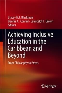 Achieving Inclusive Education in the Caribbean and Beyond: From Philosophy to Praxis (Hardcover, 2019)