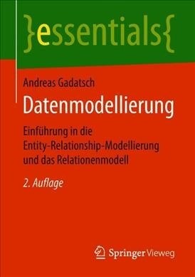 Datenmodellierung: Einf?rung in Die Entity-Relationship-Modellierung Und Das Relationenmodell (Paperback, 2, 2., Akt. Aufl.)