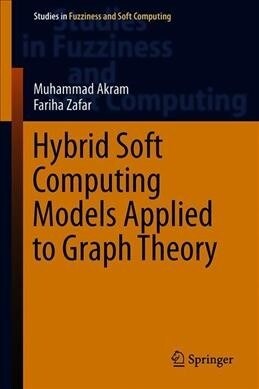 Hybrid Soft Computing Models Applied to Graph Theory (Hardcover, 2020)