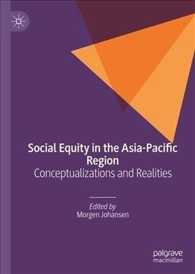 Social Equity in the Asia-Pacific Region: Conceptualizations and Realities (Hardcover, 2019)