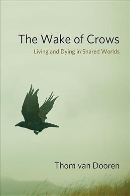 The Wake of Crows: Living and Dying in Shared Worlds (Hardcover)