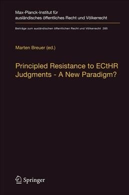 Principled Resistance to Ecthr Judgments - A New Paradigm? (Hardcover, 2019)