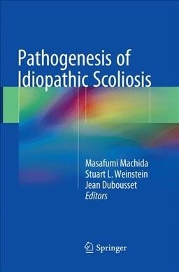 Pathogenesis of Idiopathic Scoliosis (Paperback, Softcover Repri)
