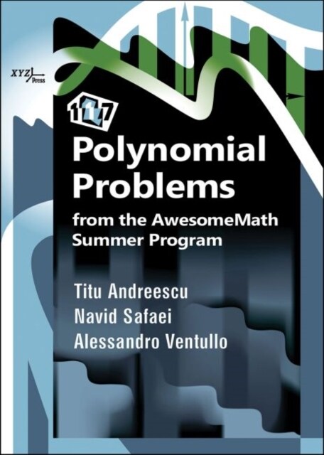 117 Polynomial Problems from the AwesomeMath Summer Program (Hardcover)