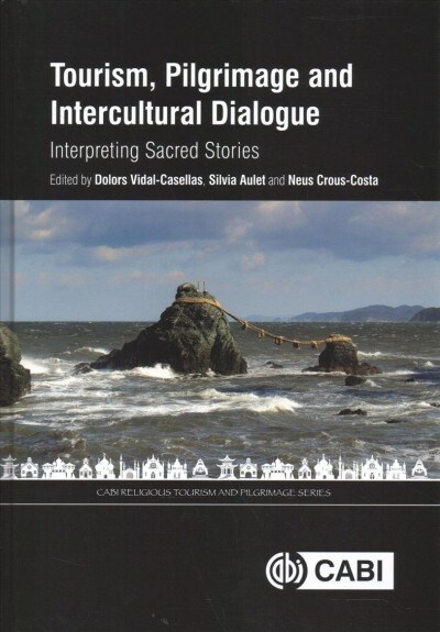 Tourism, Pilgrimage and Intercultural Dialogue : Interpreting Sacred Stories (Hardcover)