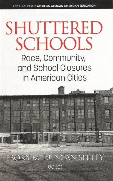 Shuttered Schools: Race, Community, and School Closures in American Cities (hc) (Hardcover)