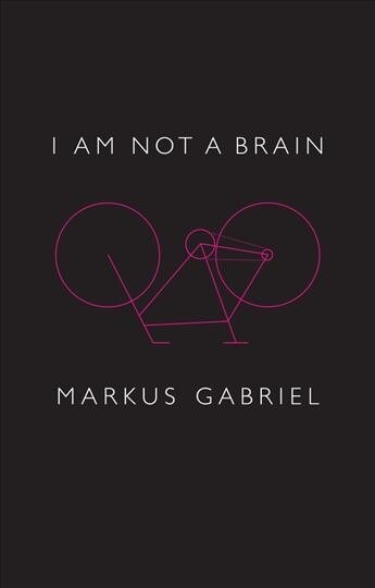 I am Not a Brain : Philosophy of Mind for the 21st Century (Paperback)