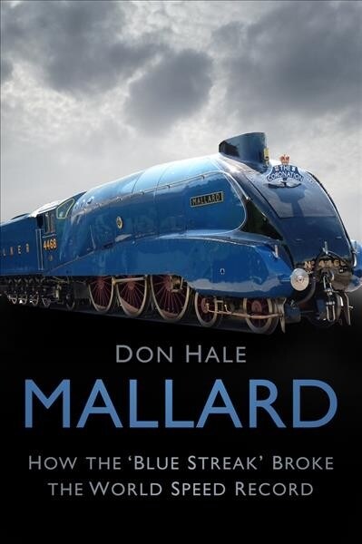 Mallard : How the Blue Streak Broke the World Speed Record (Paperback)