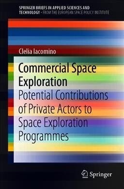 Commercial Space Exploration: Potential Contributions of Private Actors to Space Exploration Programmes (Paperback, 2019)