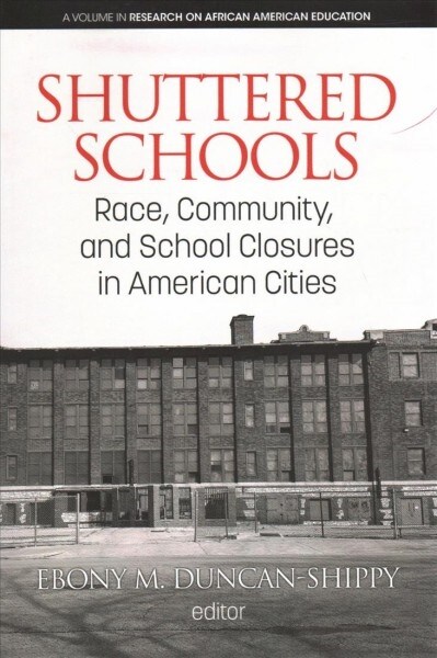 Shuttered Schools: Race, Community, and School Closures in American Cities (Paperback)