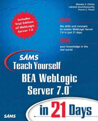 Sams Teach Yourself Bea Weblogic Server 7.0 in 21 Days (Paperback, CD-ROM)