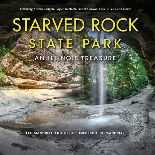 Starved Rock State Park: An Illinois Treasure (Hardcover)