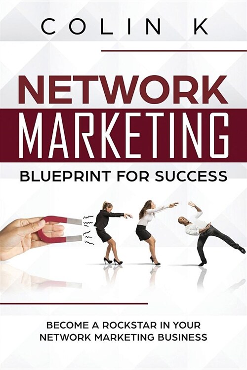 Network Marketing Blueprint for Success: Become a Rockstar in Your Network Marketing Business (Paperback)