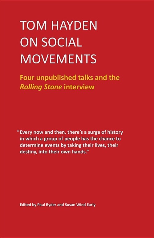 Tom Hayden on Social Movements: Four Unpublished Talks and the Rolling Stone Interview (Paperback)