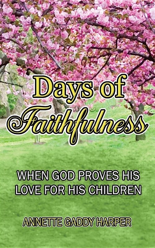 Days of Faithfulness: When God Proves His Love for His Children (Paperback)