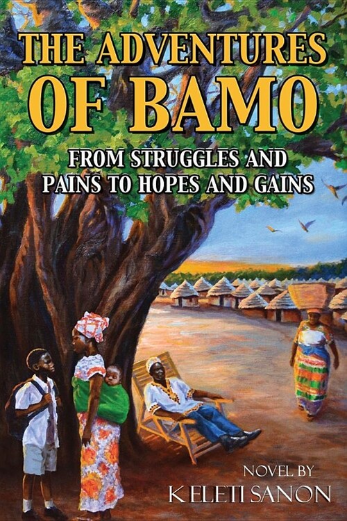 The Adventures of Bamo: From Struggles and Pains to Hopes and Gains (Paperback)