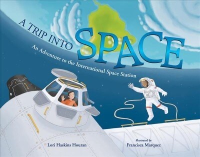 A Trip Into Space: An Adventure to the International Space Station (Paperback)