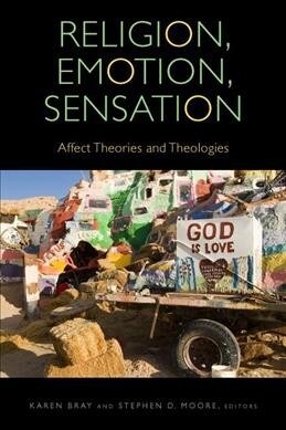 Religion, Emotion, Sensation: Affect Theories and Theologies (Paperback)