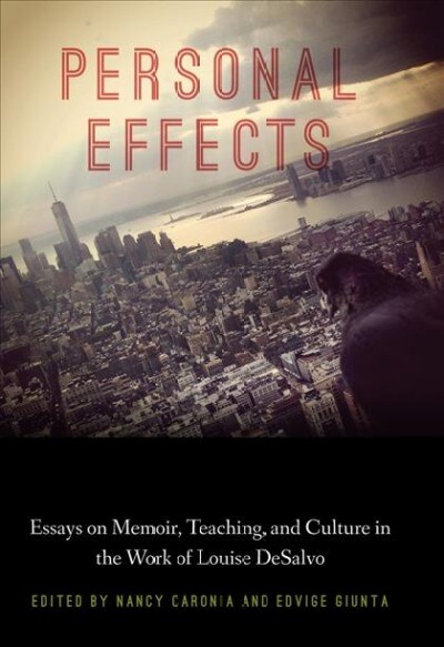 Personal Effects: Essays on Memoir, Teaching, and Culture in the Work of Louise DeSalvo (Paperback)