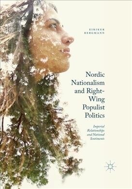 Nordic Nationalism and Right-Wing Populist Politics : Imperial Relationships and National Sentiments (Paperback, 1st ed. 2017)