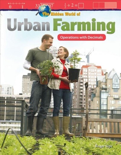 The Hidden World of Urban Farming: Operations with Decimals (Paperback)