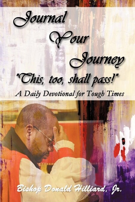 Journal Your Journey This, too, shall pass!: A Daily Devotional for Tough Times (Paperback)