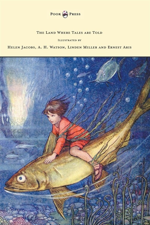 The Land Where Tales Are Told - Illustrated by Helen Jacobs, A. H. Watson, Linden Miller and Ernest Aris (Hardcover)