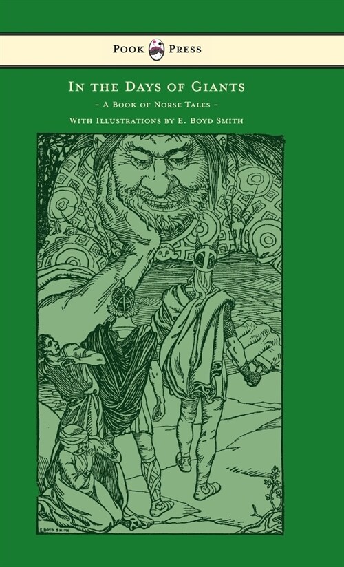 In the Days of Giants - A Book of Norse Tales - With Illustrations by E. Boyd Smith (Hardcover)