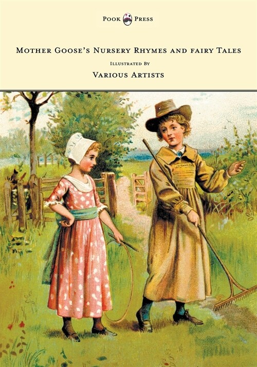 Mother Gooses Nursery Rhymes and Fairy Tales - With Six Coloured Plates, and Four Hundred and Twenty-Four Wood-Cuts by John Gilbert, John Tenniel, Ha (Paperback)