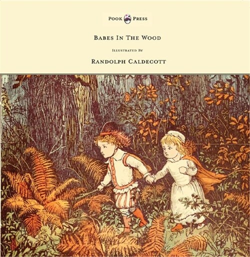 The Babes in the Wood - Illustrated by Randolph Caldecott (Hardcover)