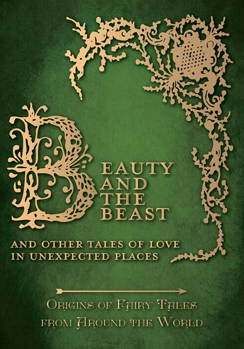 Beauty and the Beast - And Other Tales of Love in Unexpected Places (Origins of Fairy Tales from Around the World) (Hardcover)