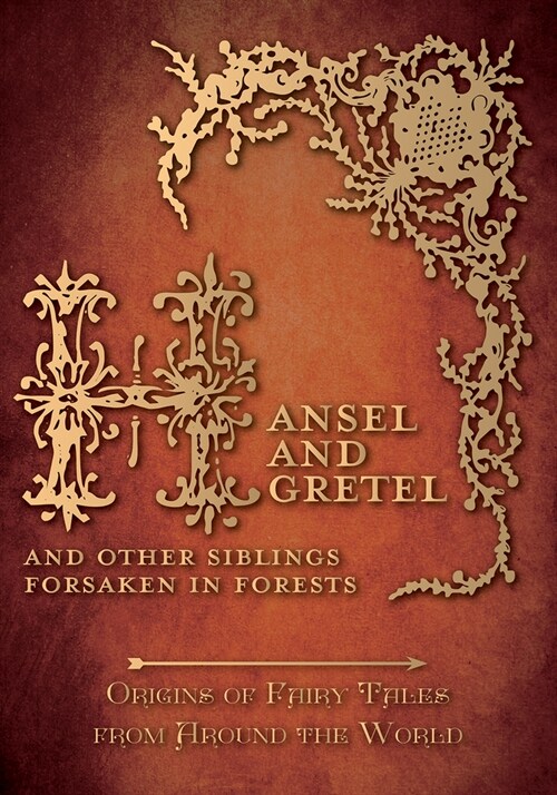 Hansel and Gretel - And Other Siblings Forsaken in Forests (Origins of Fairy Tales from Around the World) (Hardcover)