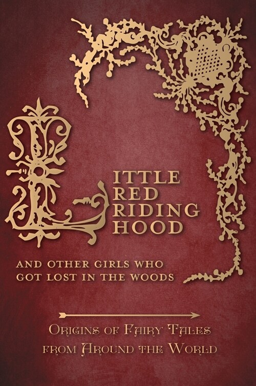 Little Red Riding Hood - And Other Girls Who Got Lost in the Woods (Origins of Fairy Tales from Around the World) (Hardcover)