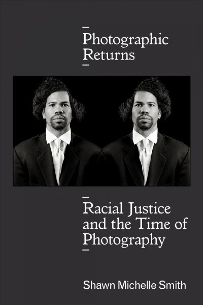 Photographic Returns: Racial Justice and the Time of Photography (Paperback)