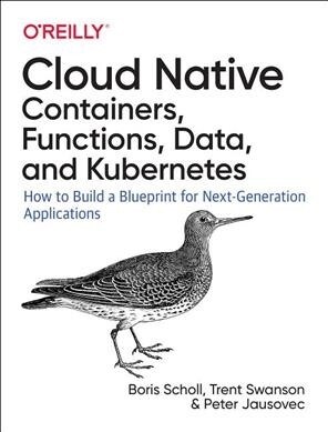 Cloud Native: Using Containers, Functions, and Data to Build Next-Generation Applications (Paperback)